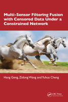 Multi-Sensor Filtering Fusion with Censored Data Under a Constrained Network Environment 1032555505 Book Cover