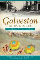Galveston Chronicles: The Queen City of the Gulf 1626191824 Book Cover