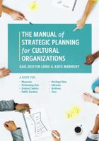 The Manual of Strategic Planning for Cultural Organizations: A Guide for Museums, Performing Arts, Science Centers, Public Gardens, Heritage Sites, Libraries, Archives and Zoos 1538101319 Book Cover