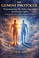 The Gemini Protocol: Transmuting My False Ego into Sovereign Light (A Real-Life Story with Graphic Evidence) 1049253361 Book Cover