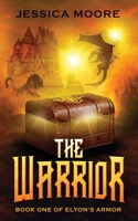 The Warrior: Book One of Elyon's Armor 1735818003 Book Cover