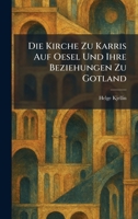 Die Kirche Zu Karris Auf Oesel Und Ihre Beziehungen Zu Gotland (German Edition) 1025604776 Book Cover