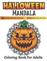 Halloween mandala adult coloring book 2021 new collection, 30 HAND DRAWN DESIGNS: featuring Spooky autumn Halloween Mandala Designs, Jack-o-Lanterns, ... Pumpkins, Cats, Bats, Flowers, Ghosts B09DMXKDC1 Book Cover