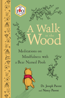 A Walk In The Wood: Meditations on Mindfulness with a Bear Named Pooh 1368026966 Book Cover
