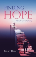 Finding Hope: The Power of Belief 1684861551 Book Cover