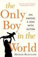 The Only Boy in the World: A Father Explores the Mysteries of Autism 1861979444 Book Cover