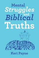 Mental Struggles and Biblical Truths 1973696193 Book Cover