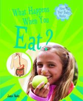 What Happens When You Eat? 1404244298 Book Cover