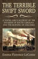 The Terrible Swift Sword: A Young Girl's Account of the Invasion of South Carolina and the Burning of Columbia 0970852533 Book Cover