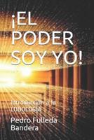 ¡EL PODER SOY YO!: Introducción a la LUDOLOGÍA (Spanish Edition) 1070643122 Book Cover