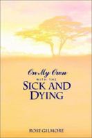 On My Own With the Sick and Dying 1403312982 Book Cover