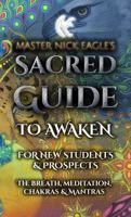 Master Nick Eagle's Guide To Awaken: For Students & Prospects: The Breath, Meditation, Chakras & Mantras B0GL97J3WV Book Cover