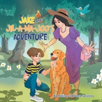 Jake and Jil-A-Ma-Joo's Adventure 1669800946 Book Cover