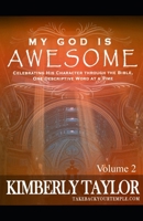My God is Awesome: Celebrating His Character through the Bible, One Descriptive Word at a Time B088SZKPCQ Book Cover