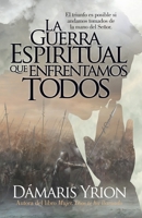 La Guerra Espiritual Que Enfrentamos Todos 1933467002 Book Cover
