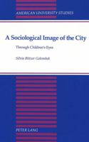 A Sociological Image of the City: Through Children's Eyes 0820417858 Book Cover