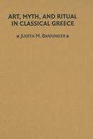 Art, Myth, and Ritual in Classical Greece 0521646472 Book Cover