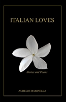 ITALIAN LOVES: Stories and Poems B0DZGGV69W Book Cover