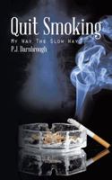 Quit Smoking: My Way the Slow Way 1496977491 Book Cover