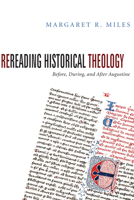 Rereading Historical Theology: Before, During, and After Augustine 1556352166 Book Cover