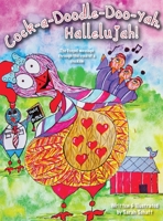 Cock-a-doodle-do-yah, Hallelujah!: The Gospel message through the eyes of a chicken 1735837334 Book Cover