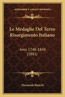 Le Medaglie del Terzo Risorgimento Italiano: Anni 1748-1848 (1881) 1167632745 Book Cover
