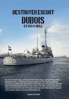 Destroyer Escort Dubois: EX USS O'Neill 9464566639 Book Cover