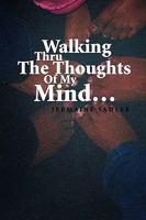 Walking Thru the Thoughts of My Mind. 1441587012 Book Cover