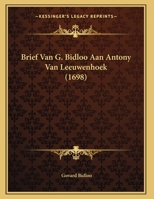 Brief Van G. Bidloo Aan Antony Van Leeuwenhoek 1104626667 Book Cover