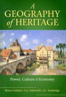 A Geography of Heritage: Power, Culture and Economy (Hodder Arnold Publication) 0340677783 Book Cover
