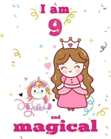 unicorn journal i am 9 and magical: A Happy Birthday 9 Years Old Unicorn Journal Notebook for Kids, coloring & Activity Book... 18 Adorable unicorn Designs, with positive messages for girls/ 9 Year Ol 167644615X Book Cover