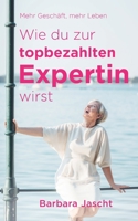 Mehr Gesch�ft, mehr Leben: Wie Du zur top-bezahlten Expertin wirst! 1495273180 Book Cover