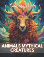 Animals Mythical Creatures Coloring Book: 100+ New Designs for All Ages B0CNQVMYS3 Book Cover