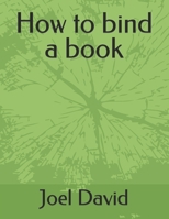 How to bind a book B0BPGCB47D Book Cover