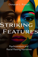 Striking Features: Psychoanalysis and Racial Passing Narratives (Voices of the African Diaspora) 0881469300 Book Cover