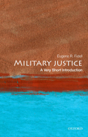 Military Justice: A Very Short Introduction: A Very Short Introduction 0199303495 Book Cover