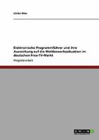 Elektronische Programmführer und ihre Auswirkung auf die Wettbewerbssituation im deutschen Free-TV-Markt 3638942996 Book Cover