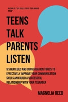Teens Talk, Parents Listen: 9 Strategies and Conversation Topics to effectively improve your communication skills and build a successful relationship with your teenager B0GYB9HYNV Book Cover