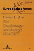 Der Bundestagswahlkampf 1986/1987: Eine Systematische Darstellung Der Wahlkampffuehrung Der Bundestagsparteien Und Der Rahmenbedingungen Der Wahl 3631453965 Book Cover