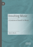 Insulting Music: A Lexicon of Insult in Music 3031164652 Book Cover