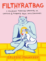 Filthyratbag: A Journey Through Growing Up, Grieving & Turning Pain into Diamonds 059354353X Book Cover