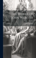 The Works of John Webster 1020865806 Book Cover