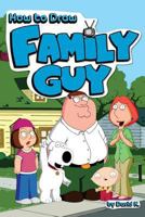 How to Draw Family Guy: The Step-By-Step Family Guy Drawing Book 1986305872 Book Cover