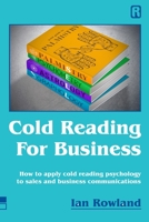 Cold Reading For Business: How to apply cold reading psychology to business communications 0955847680 Book Cover