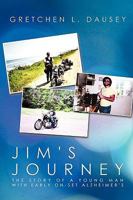 Jim's Journey: The Story of a Young Man with Early On-Set Alzheimer's 1425137652 Book Cover