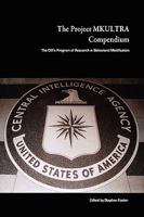 The Project Mkultra Compendium: The CIA's Program Of Research In Behavioral Modification 1441499733 Book Cover