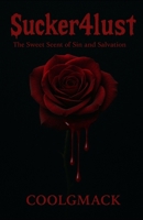 Sucker4lust vol.1: The Sweet Scent of sin and salvation 1733680780 Book Cover