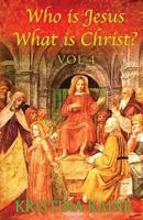 Who Is Jesus: What Is Christ? Volume 4 1519104251 Book Cover