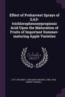 Effect of Preharvest Sprays of 2,4,5-Trichlorophenoxypropionic Acid Upon the Ripening of Jonathan, Starking, and Golden Delicious Apples 1378967348 Book Cover