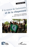 A la source de l'autonomie et de la citoyenneté: Réflexions d'un enseignant de classe unique en milieu rural (Enfance Éducation Et Société) (French Edition) 2140351673 Book Cover